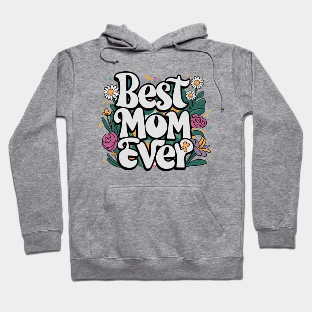 Best Mom Ever day Hoodie by Aldrvnd